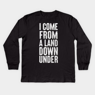 I Come From A Land Down Under / Aussie Pride Design #2 Kids Long Sleeve T-Shirt